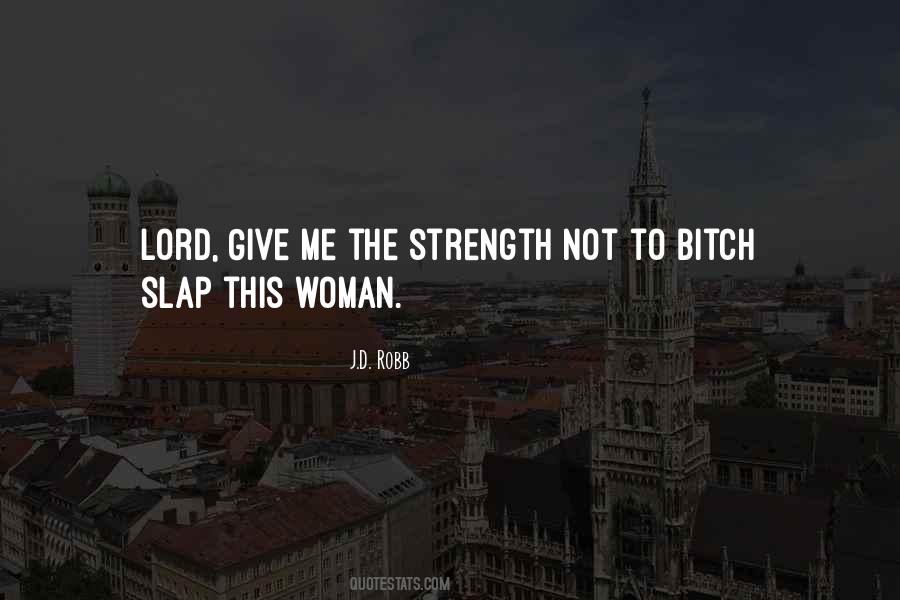 Lord Give Us Strength Quotes #1506051