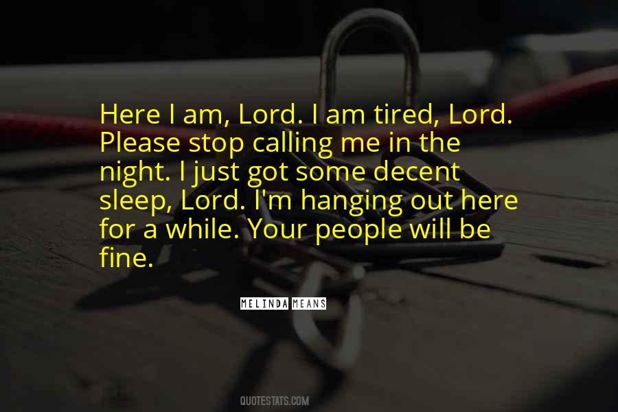 Lord I'm Tired Quotes #752668