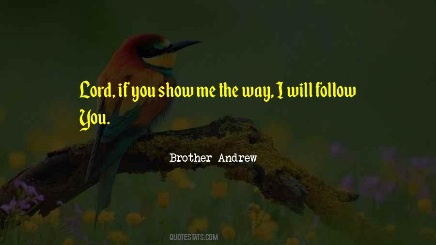 Lord Show Me The Way Quotes #224388