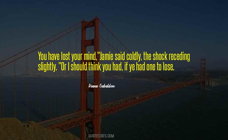 Lose Your Mind Quotes #1545602