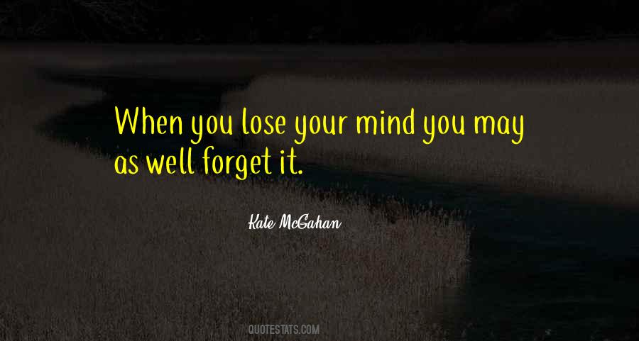 Lose Your Mind Quotes #198806