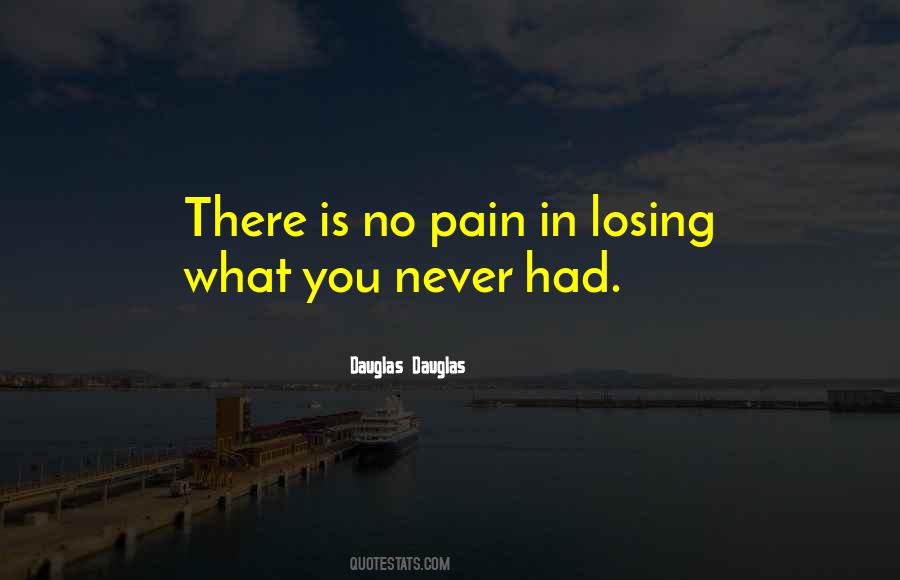 Losing What You Never Had Quotes #1394840