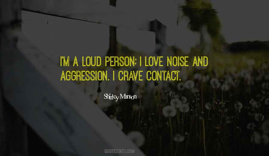 Loud Noise Quotes #1002070