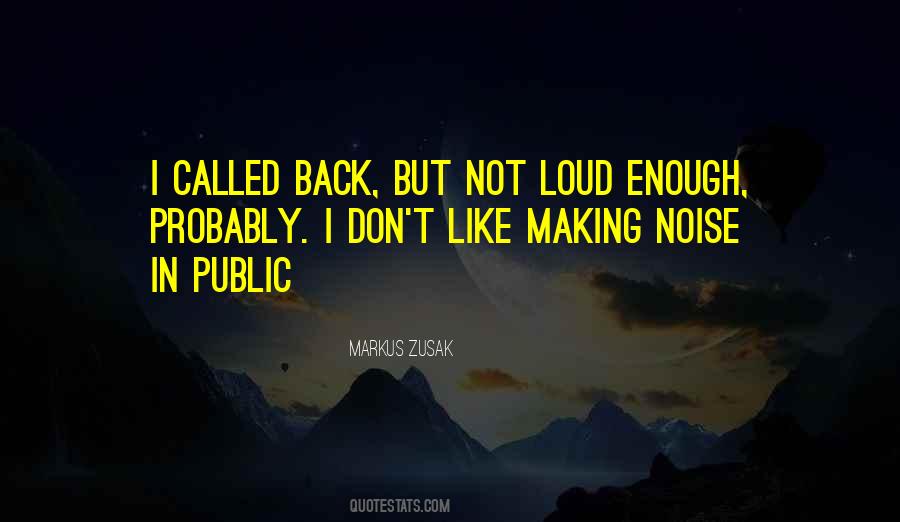 Loud Noise Quotes #1859484