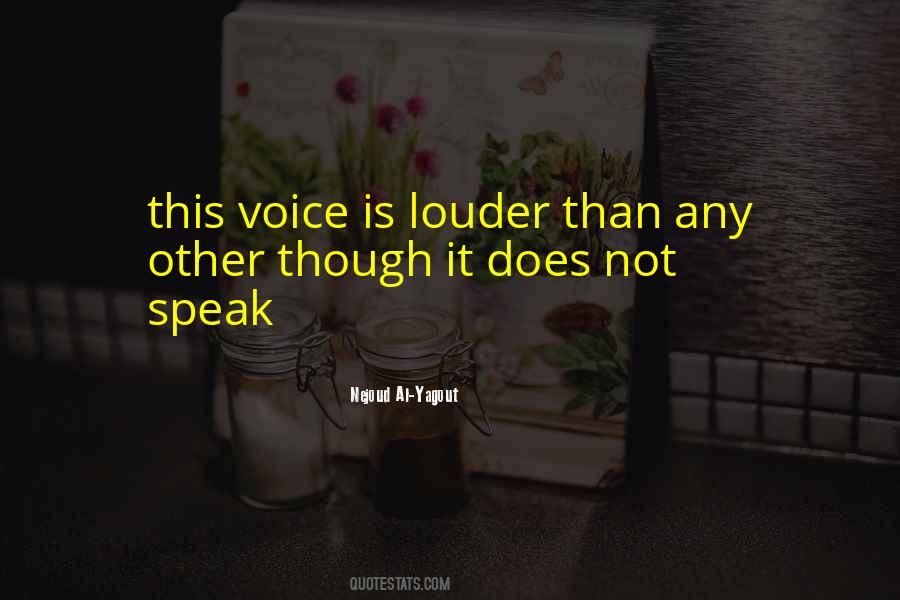 Louder Voice Quotes #1709007