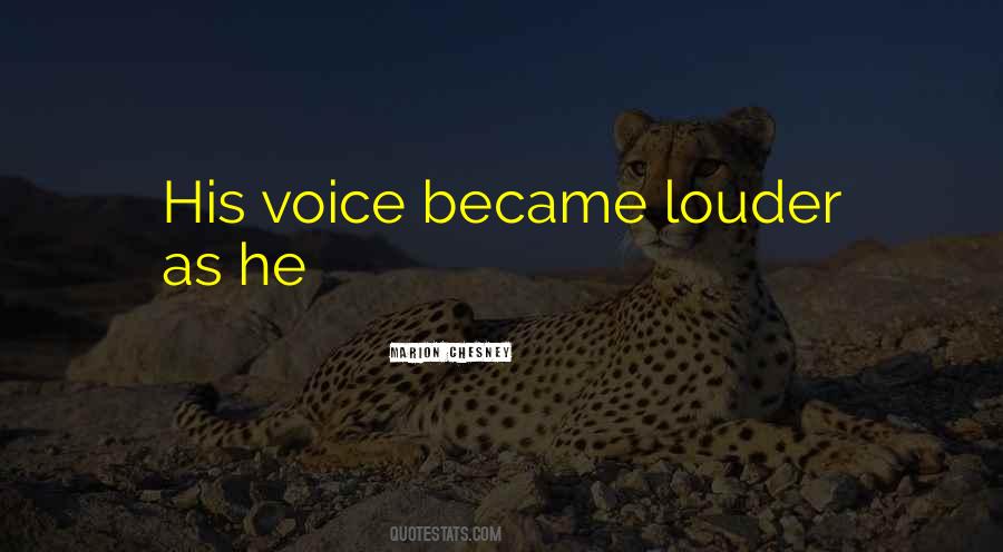 Louder Voice Quotes #1860759