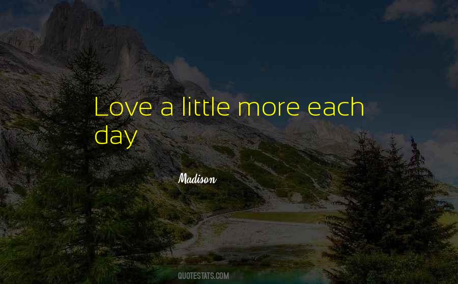 Love A Little More Quotes #129203