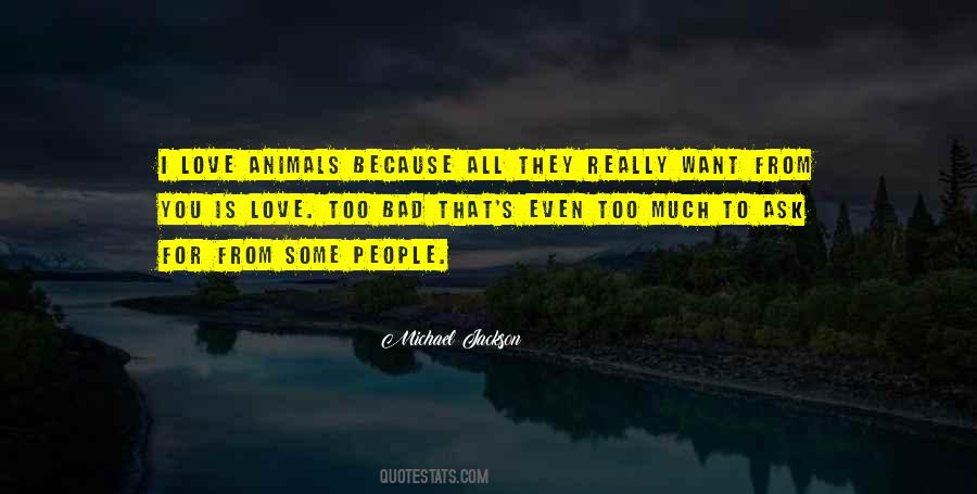 Love All Animals Quotes #1413980