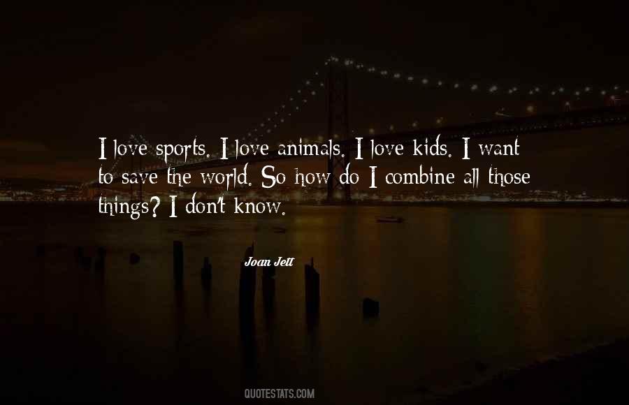 Love All Animals Quotes #1669841