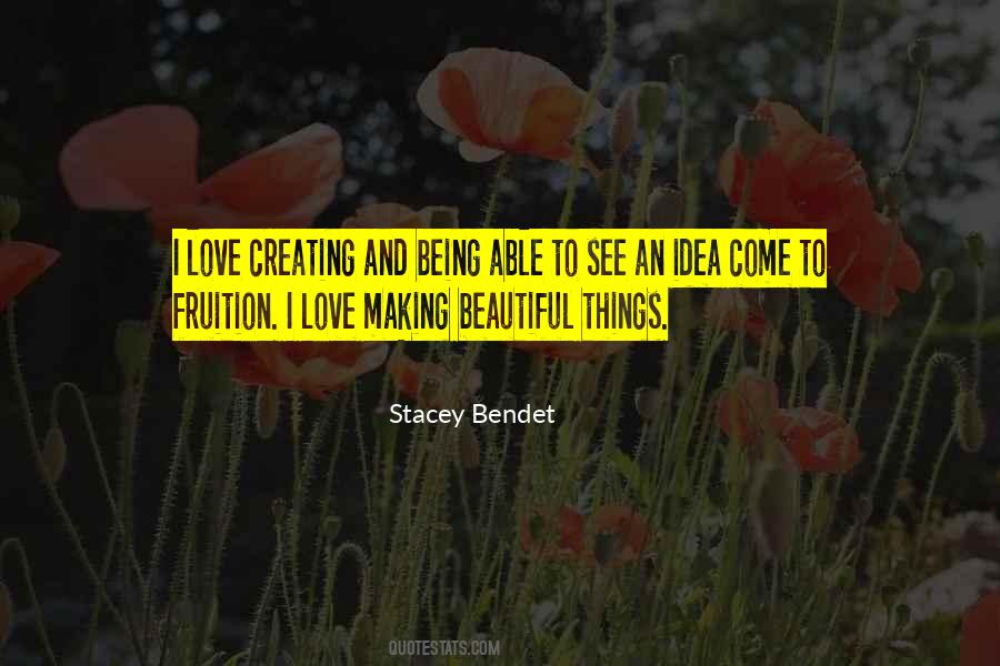 Love Beautiful Things Quotes #1262621