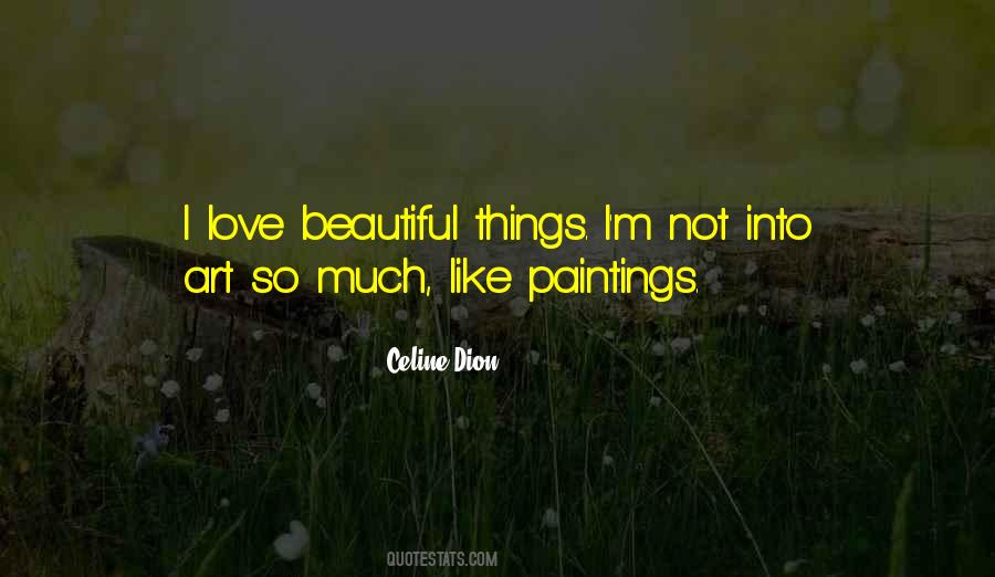 Love Beautiful Things Quotes #351687