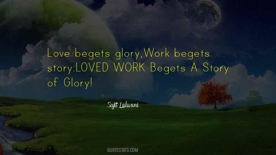 Love Begets Quotes #1138125