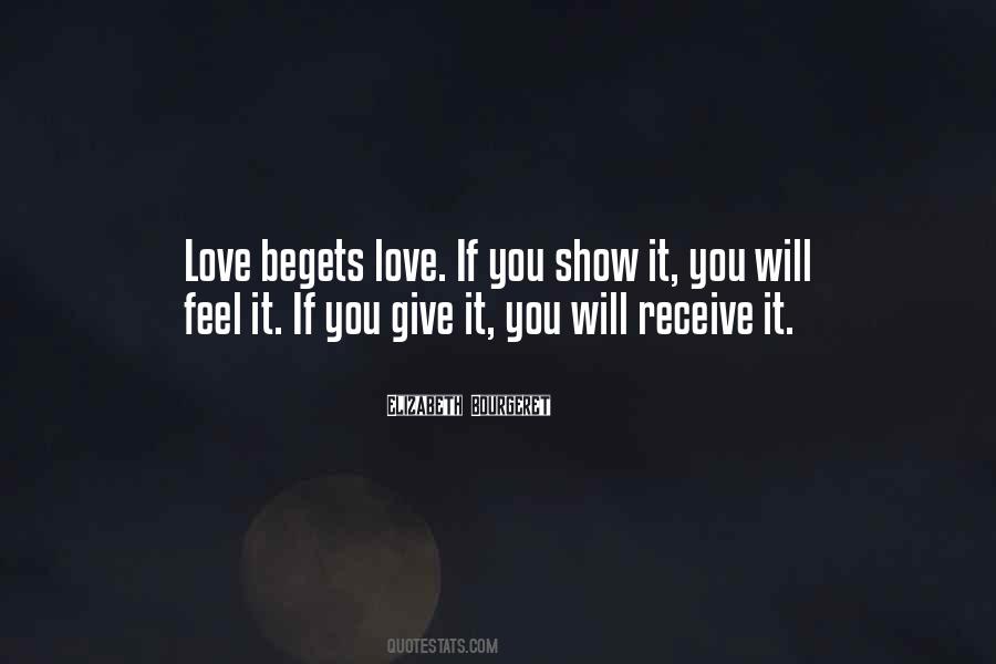 Love Begets Quotes #1844008