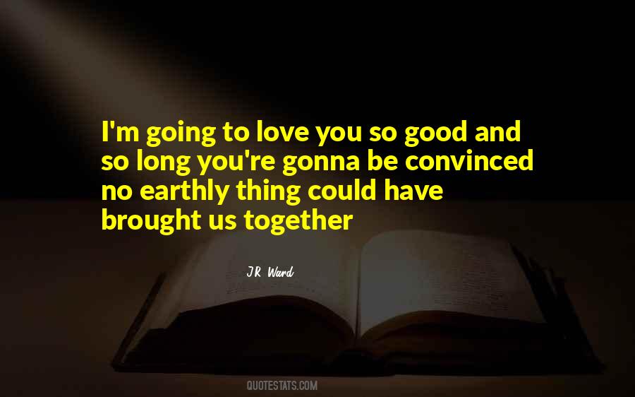 Love Brought Us Together Quotes #399158