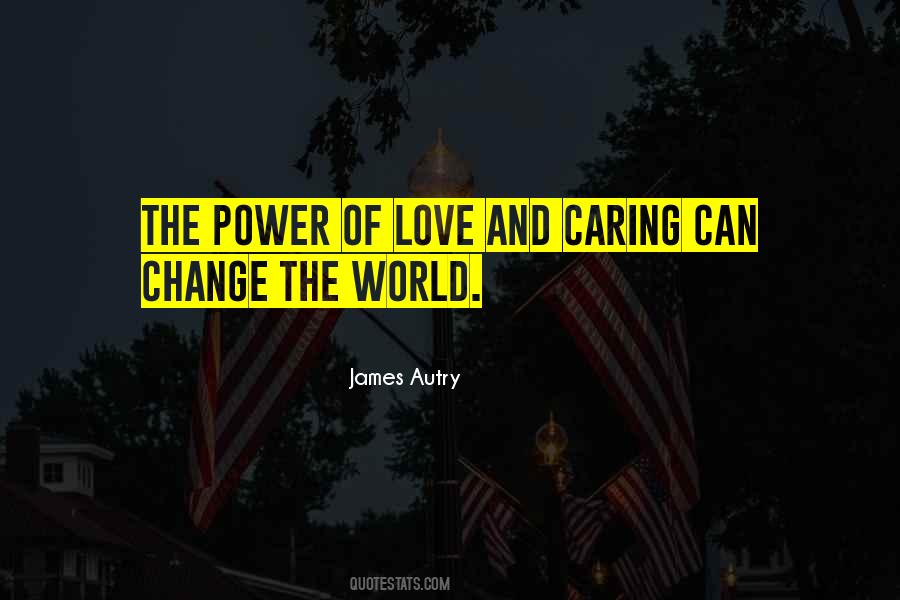 Love Can Change The World Quotes #1167644