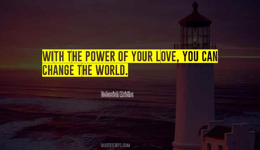 Love Can Change The World Quotes #839652