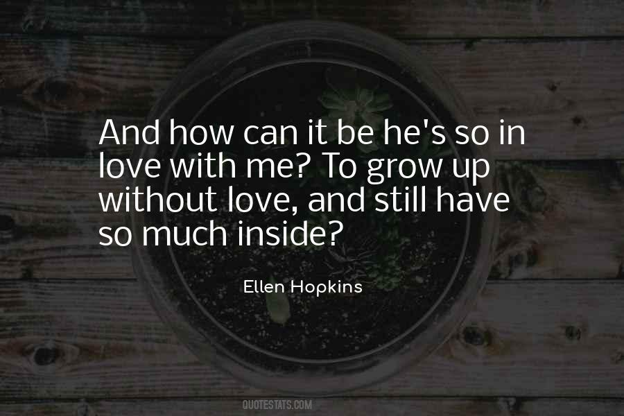 Love Can Grow Quotes #425327