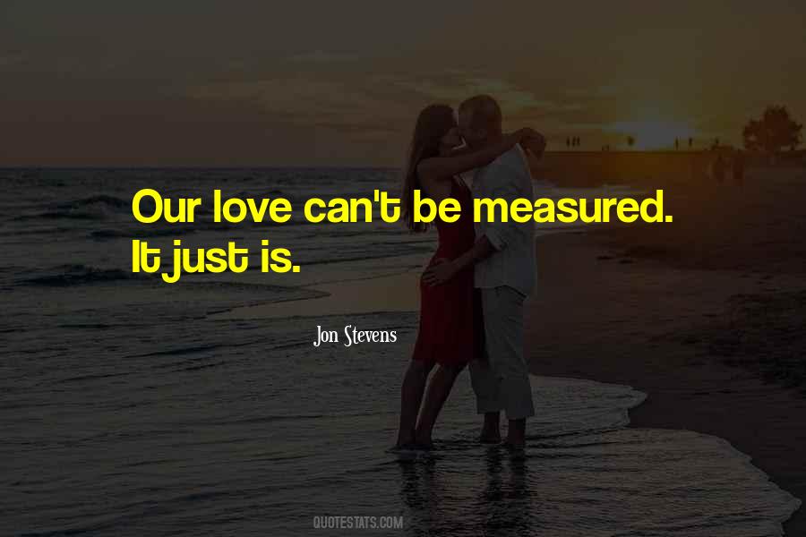 Love Can't Be Measured Quotes #234300