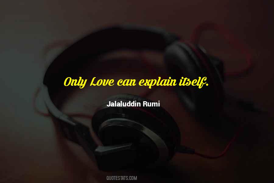 Love Can't Explain Quotes #843461