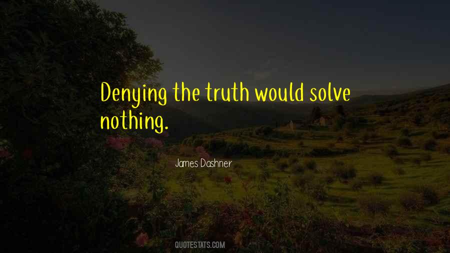 Quotes About Denying Truth #1411495