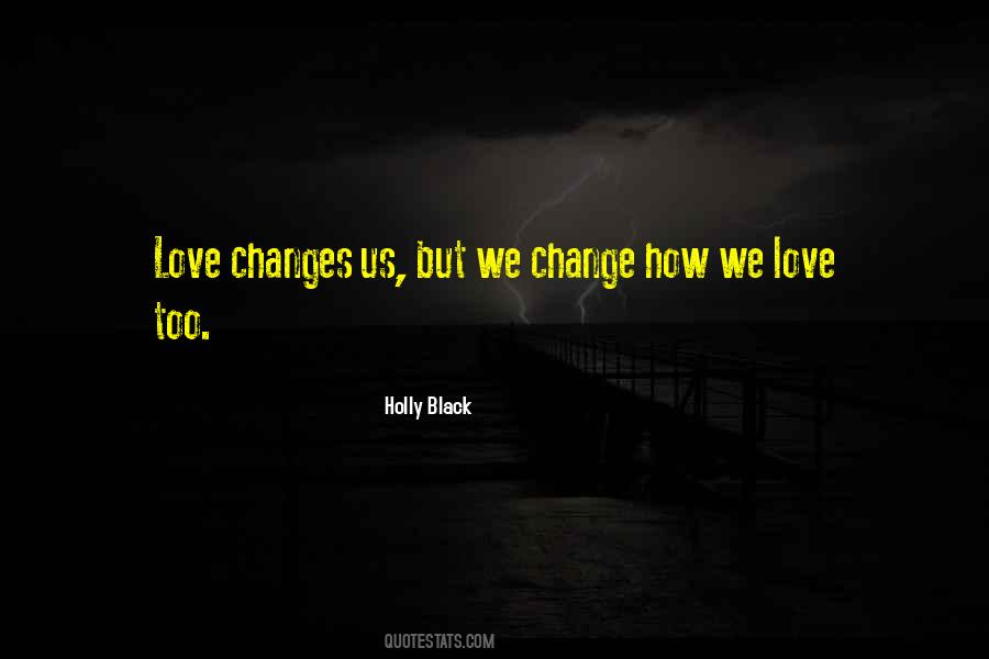 Love Changes Us Quotes #1241496