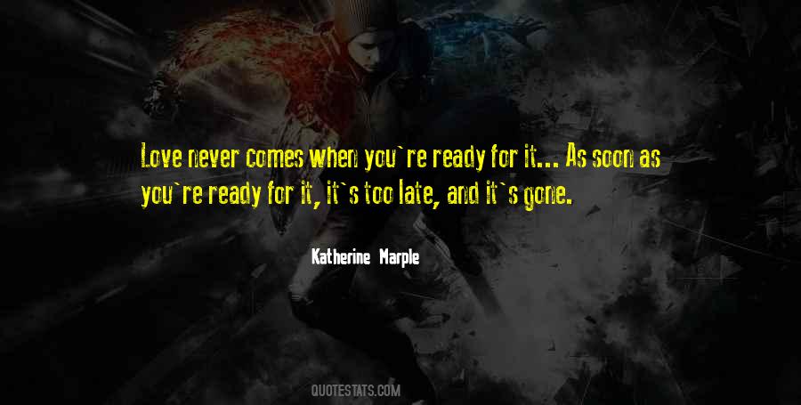Love Comes Late Quotes #1040820