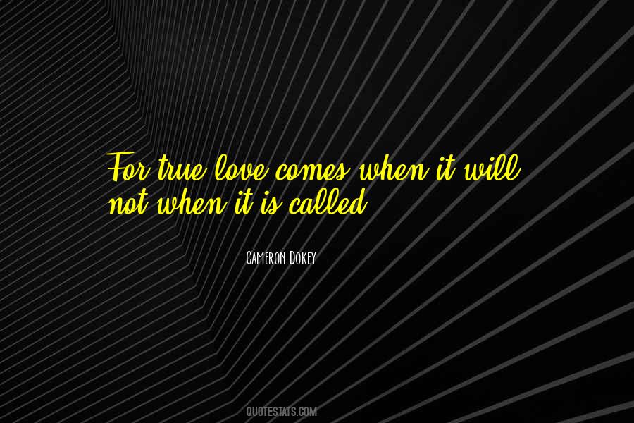 Love Comes Quotes #1360392