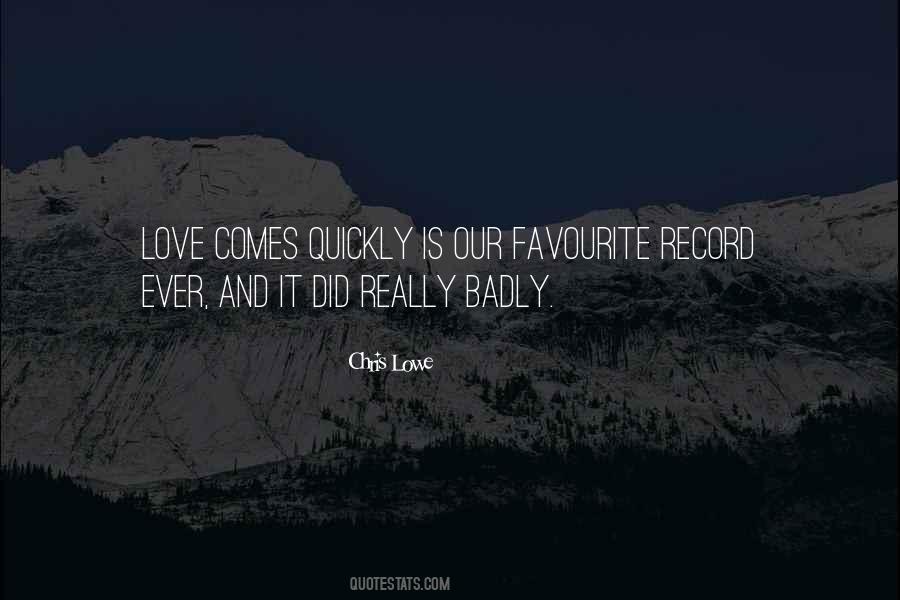 Love Comes Quotes #1803077