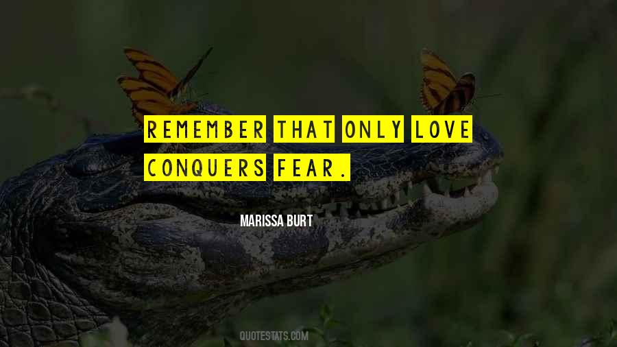 Love Conquers Fear Quotes #1305395 Love Conquers Fear Quotes #1305395