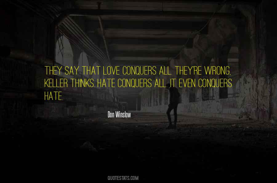 Love Conquers Hate Quotes #1145630