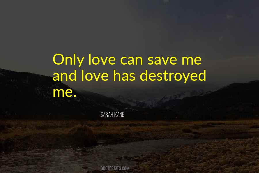Love Destroyed Me Quotes #1564261