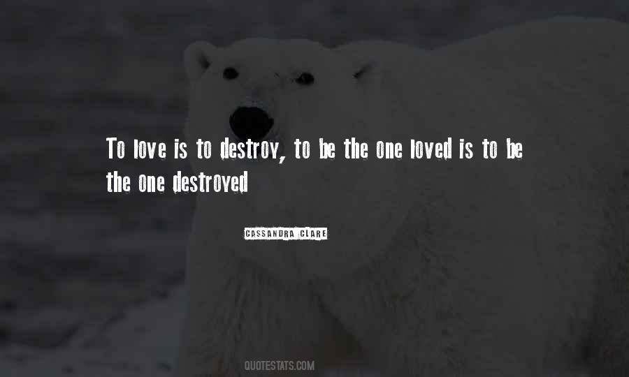 Love Destroyed Quotes #506776