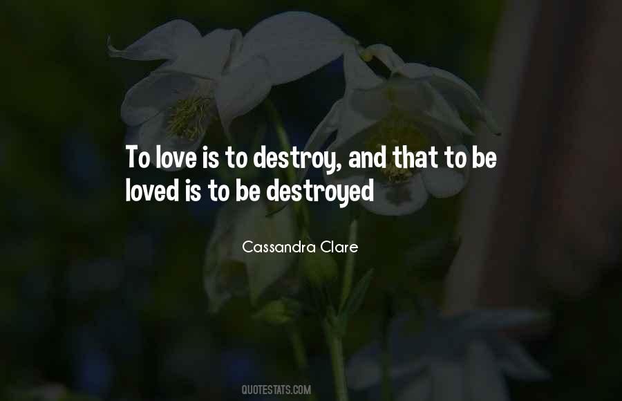 Love Destroyed Quotes #725126