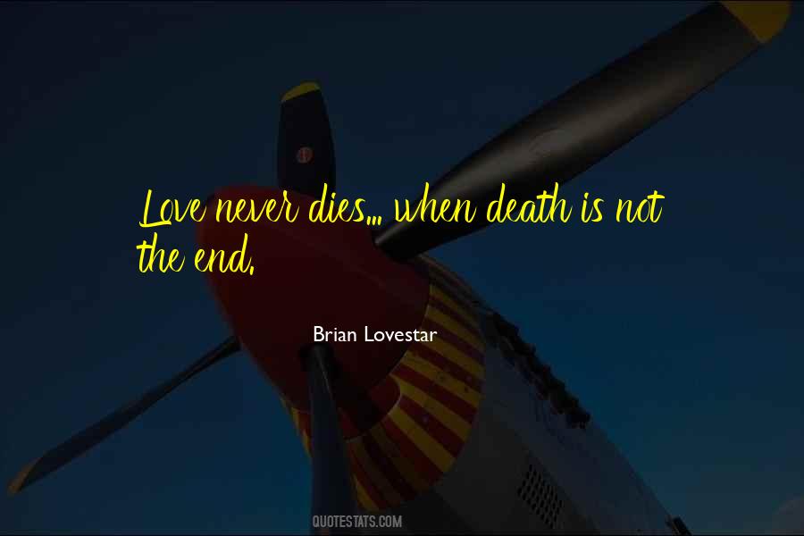 Love Does Not End With Death Quotes #619388