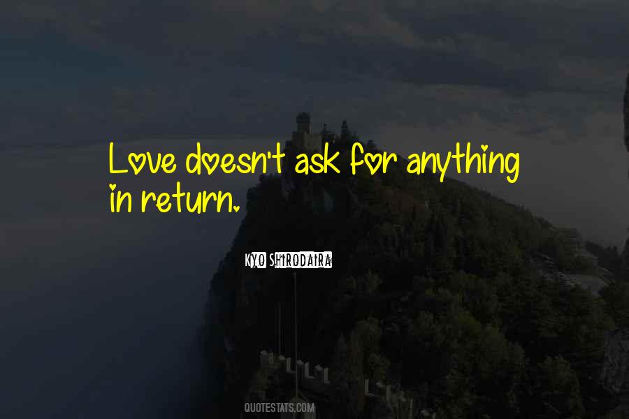 Love Doesn't Ask Why Quotes #288031