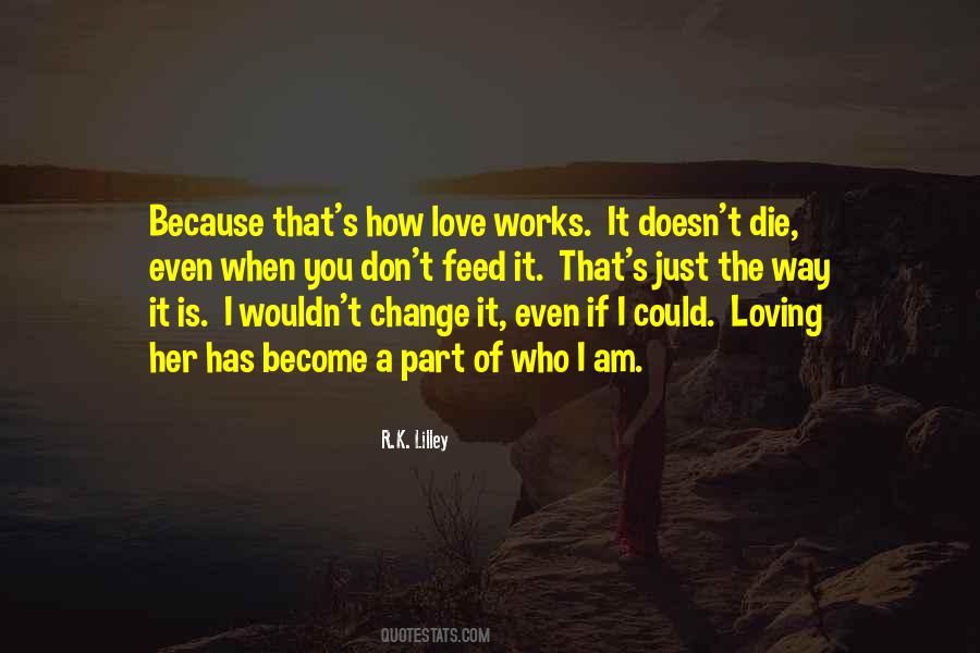 Love Doesn't Change Quotes #660475