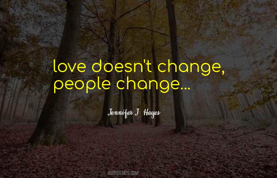 Love Doesn't Change Quotes #758039
