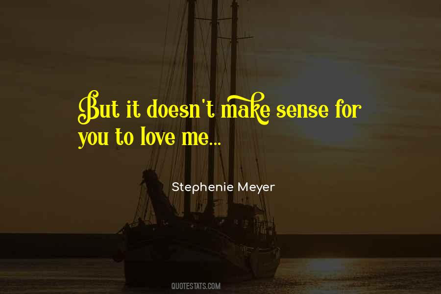 Love Doesn't Make Sense Quotes #687439