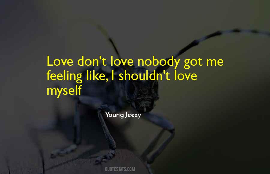 Love Don't Love Nobody Quotes #1296939