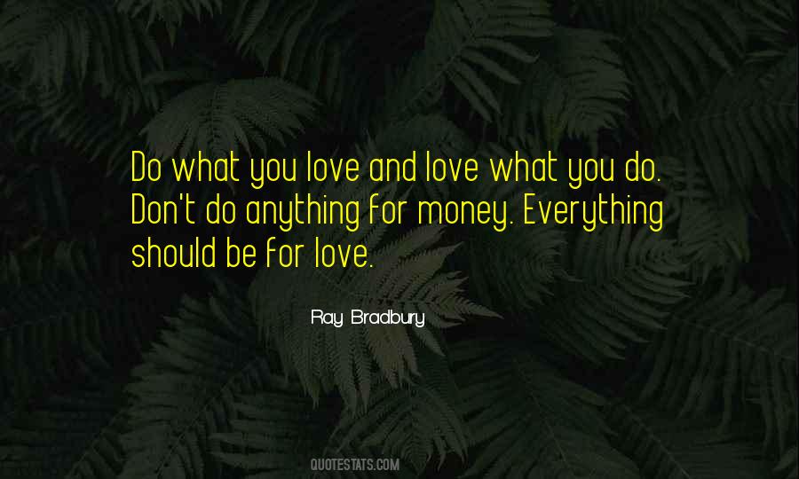 Love Everything You Do Quotes #23601