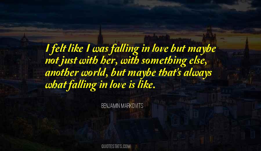 Love Felt Quotes #113145