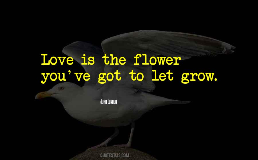Love Flower Grow Quotes #1117371