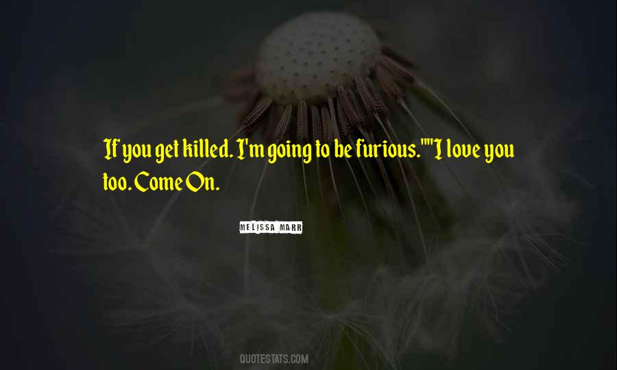 Love Gets You Killed Quotes #188975