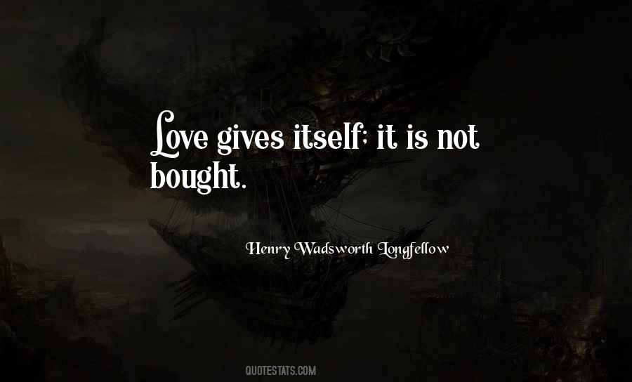 Love Gives Quotes #1012091