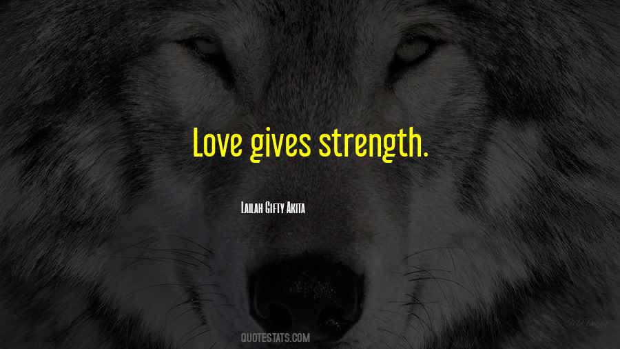 Love Gives Strength Quotes #1855423