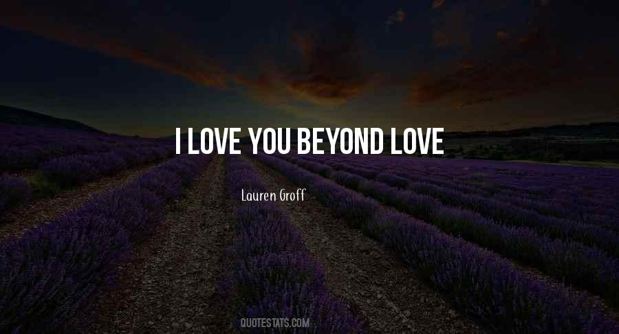 Love Goes Beyond Quotes #123732