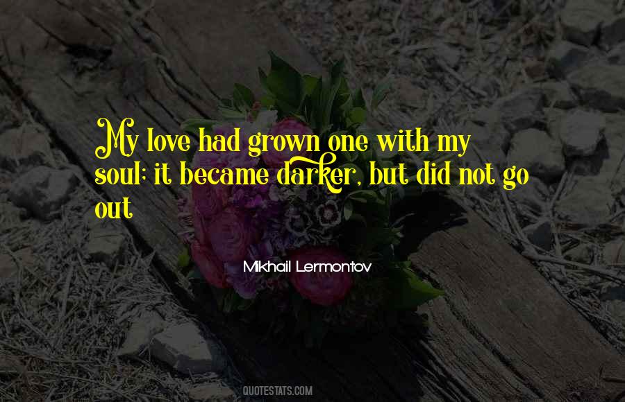 Love Has Grown Quotes #12744