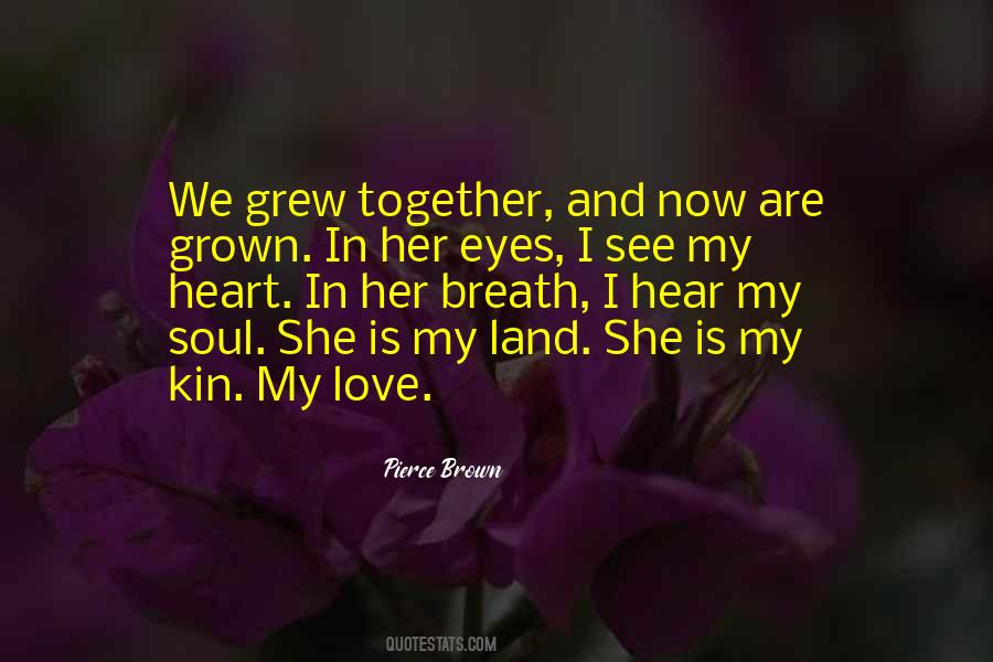 Love Has Grown Quotes #187952