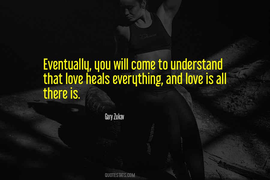 Love Heals All Quotes #1005601