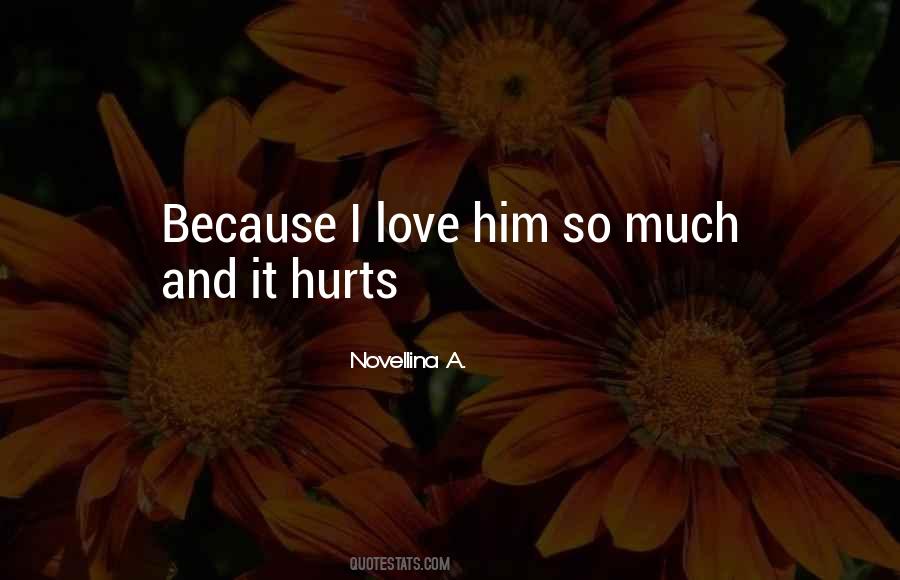Love Him So Quotes #1422137